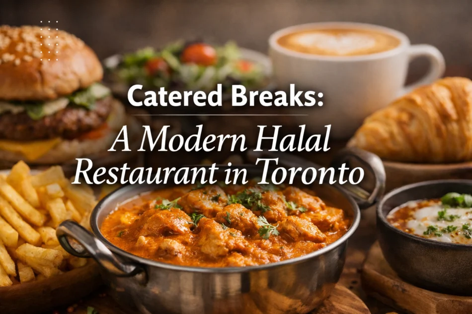 Catered Breaks: A Modern Halal Restaurant in Toronto